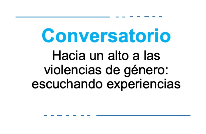Conversatorio_ Hacia un alto a las violencias de género. Escuchando experiencias