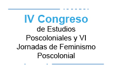 IV Congreso de Estudios Poscoloniales y VI Jornadas de Feminismo Poscolonial